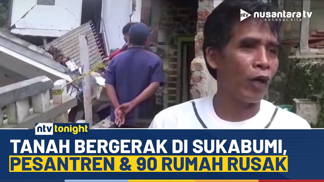 Tanah Bergerak di Sukabumi, Pesantren & 90 Rumah Hancur! | NTV TONIGHT