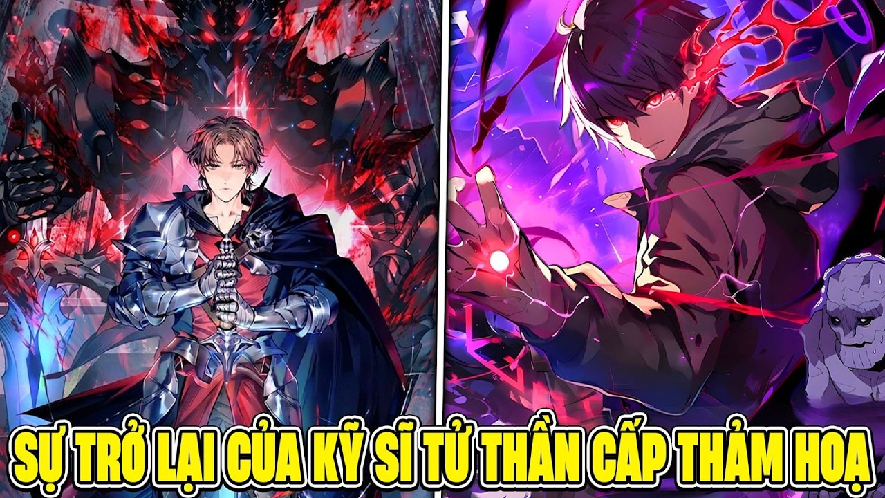 Kỵ Sĩ Tử Thần Tái Sinh – Cấp Độ Thảm Hoạ | Review manhwa