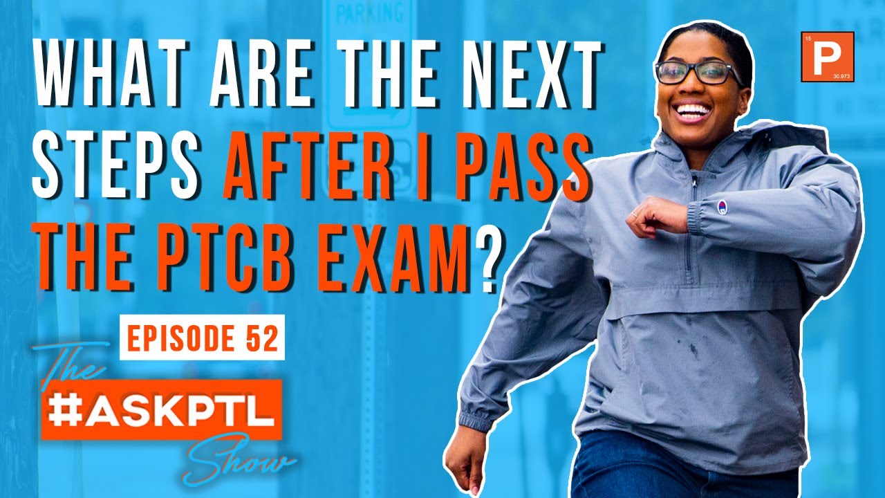 What After The Pass the PTCB Exam  l Pharmacy Technician Career Opportunities l #AskPTLShow Ep52