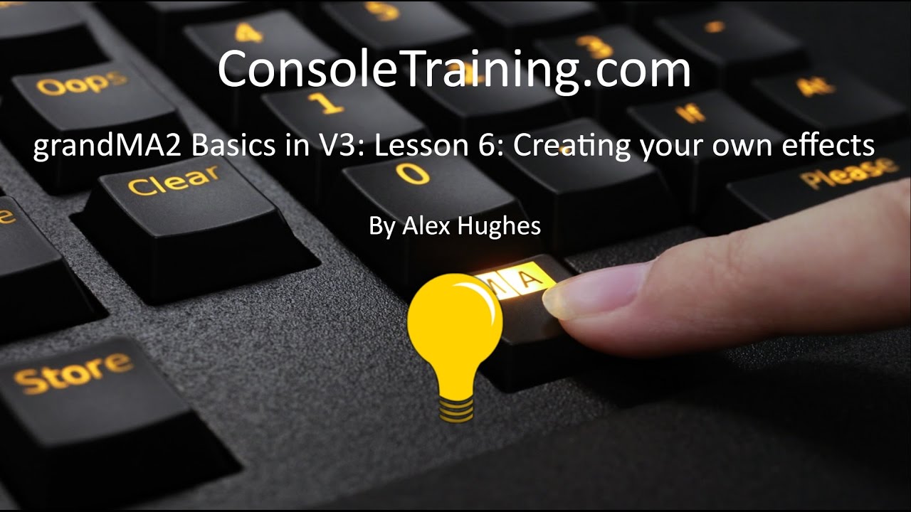 grandMA2 Basics in V3: Lesson 6: Creating your own effects