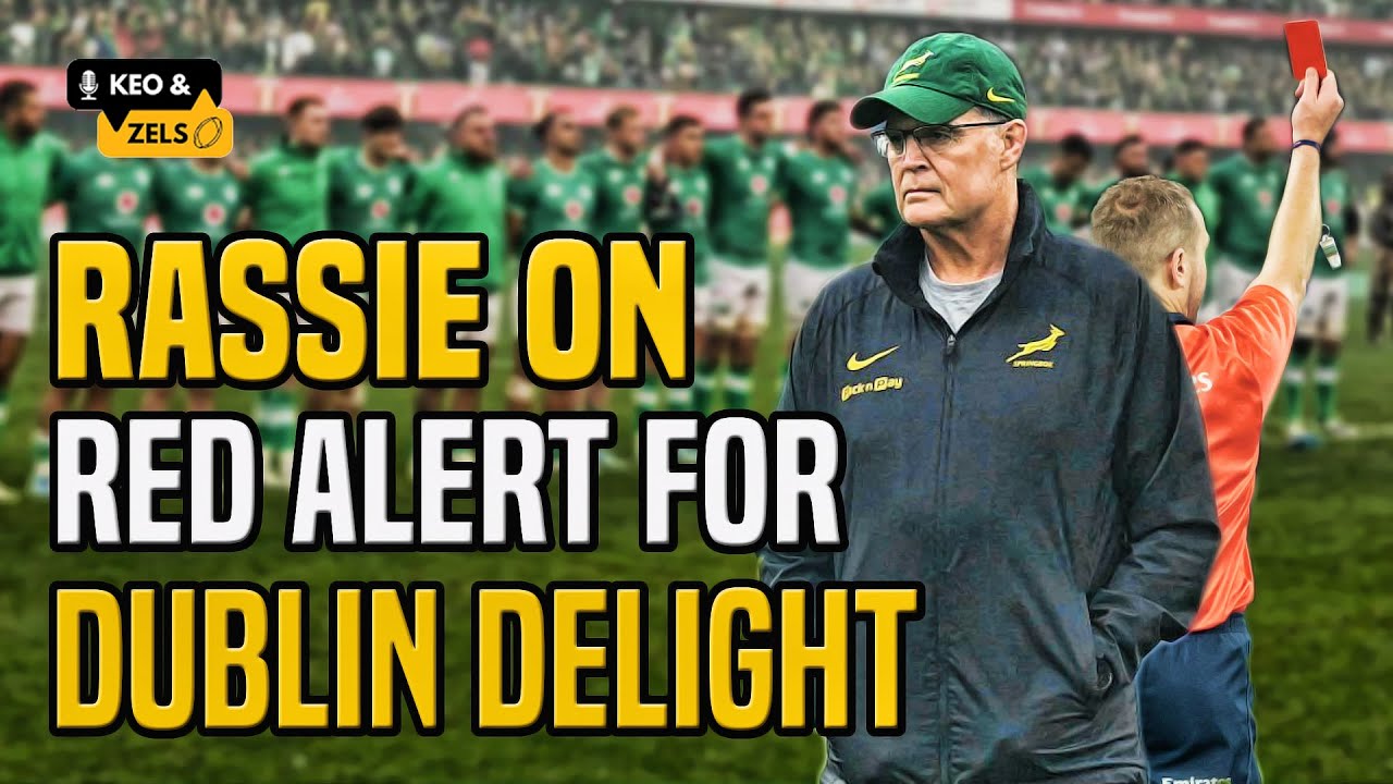 Keo & Zels: Rassie On Red Alert For Dublin Delights