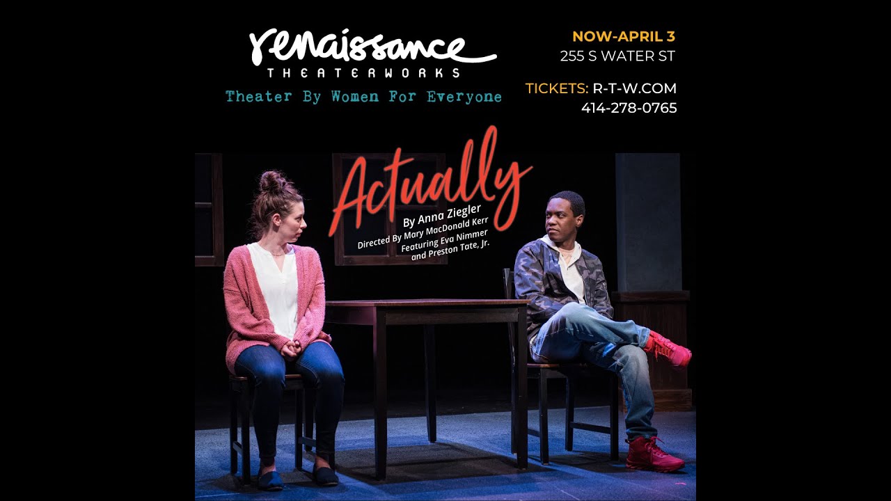 ACTUALLY by Anna Ziegler at Renaissance Theaterworks though April 3rd