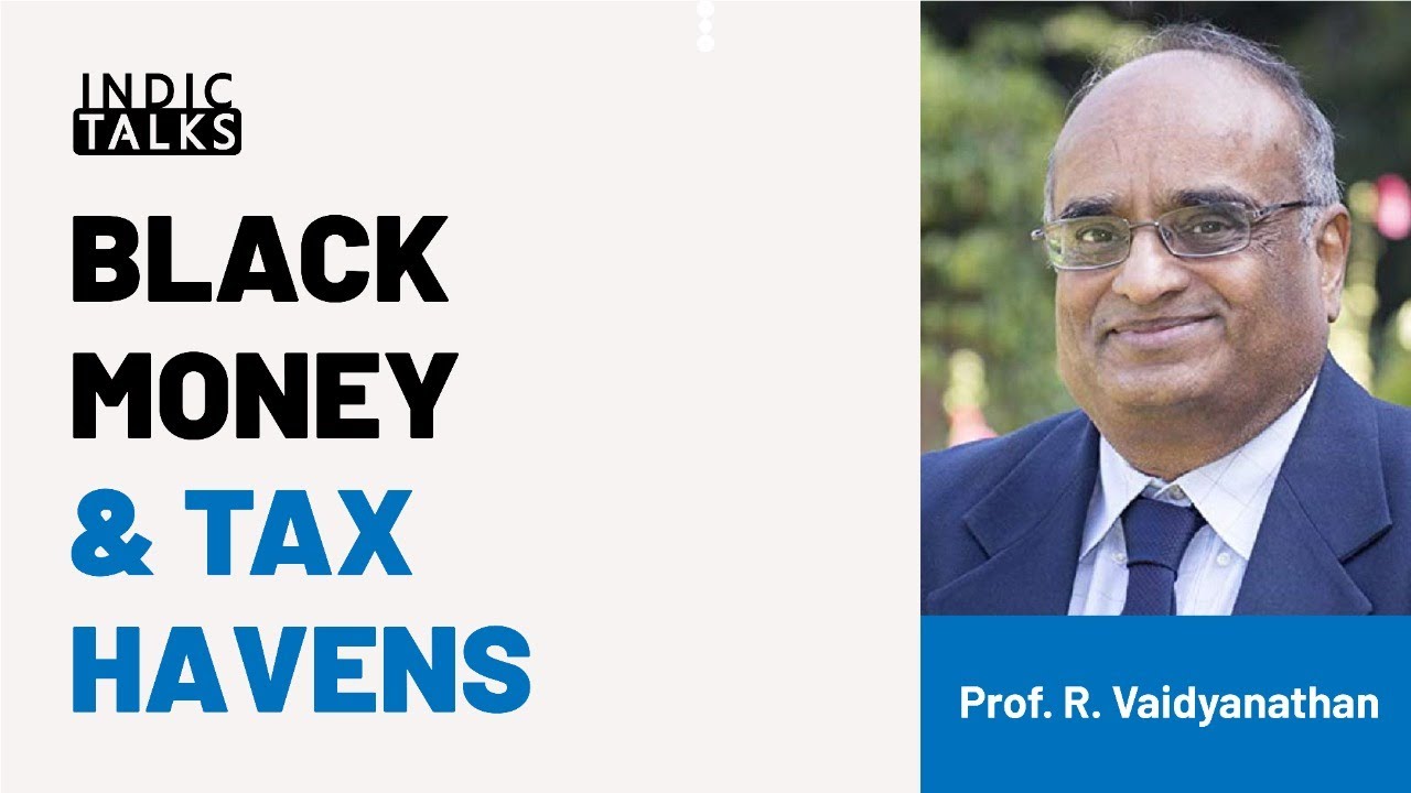 Black Money & Tax Havens -  By R Vaidyanathan #IndicTalks