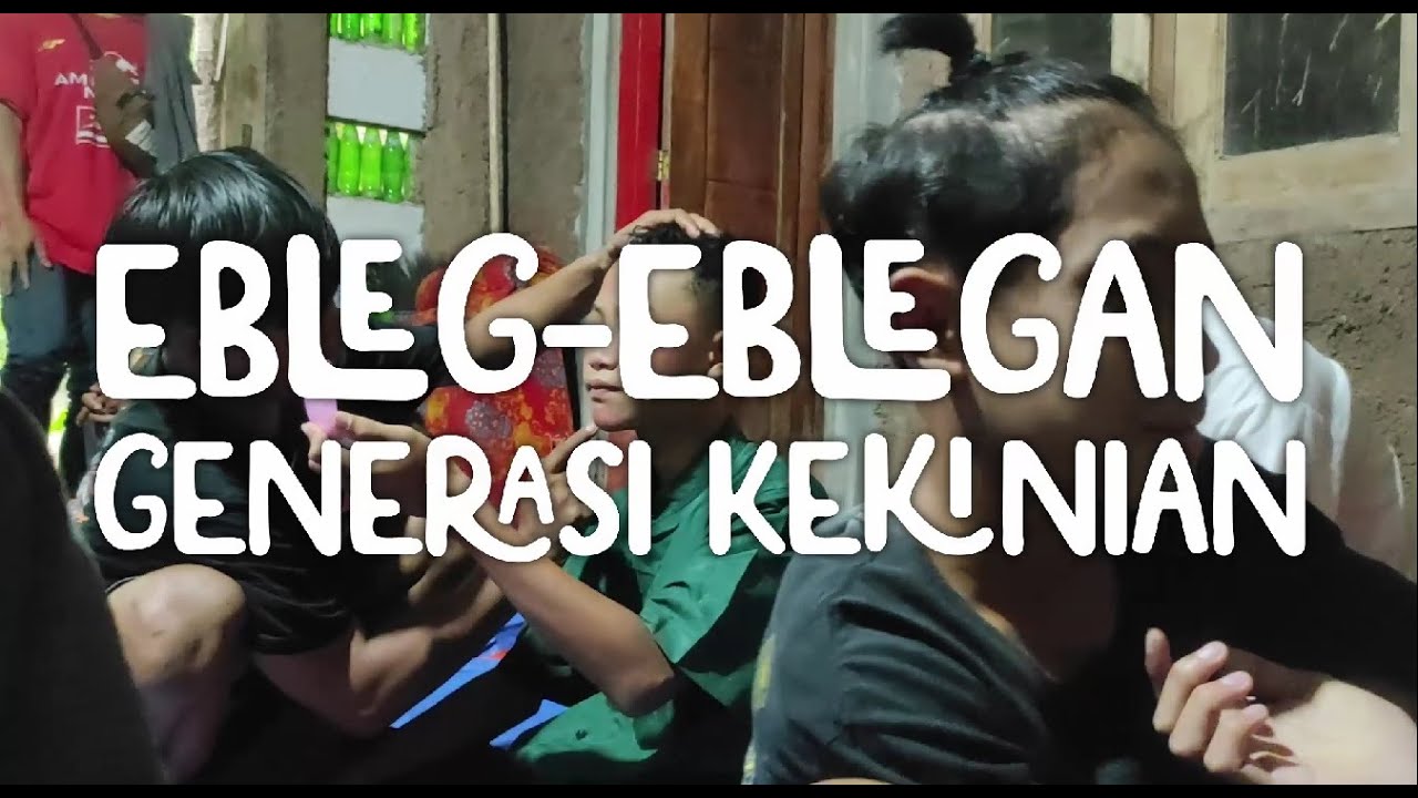 EBLEG EBLEGAN GENERASI KEKINIAN - SMP Negeri 1 Sadang