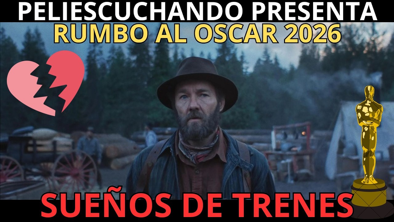 RUMBO A LOS #oscars2026 : SUEÑOS DE TRENES DE #netflix #traindreams
