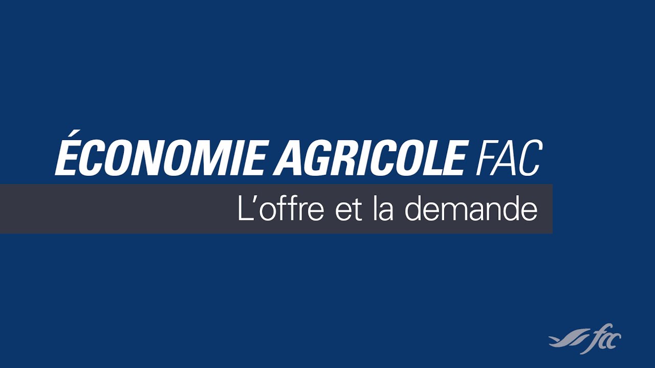 Économie agricole FAC : l’offre et la demande / Les incontournables en affaires