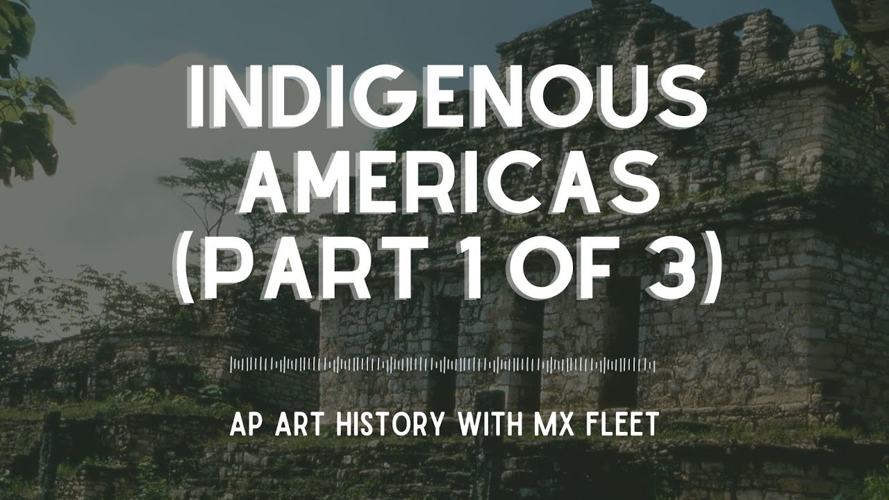 AP Art History - The Indigenous Americas (part 1 of 3)
