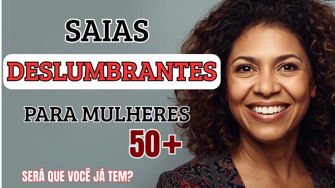 COMO USAR SAIAS MULHERES 50 MAIS