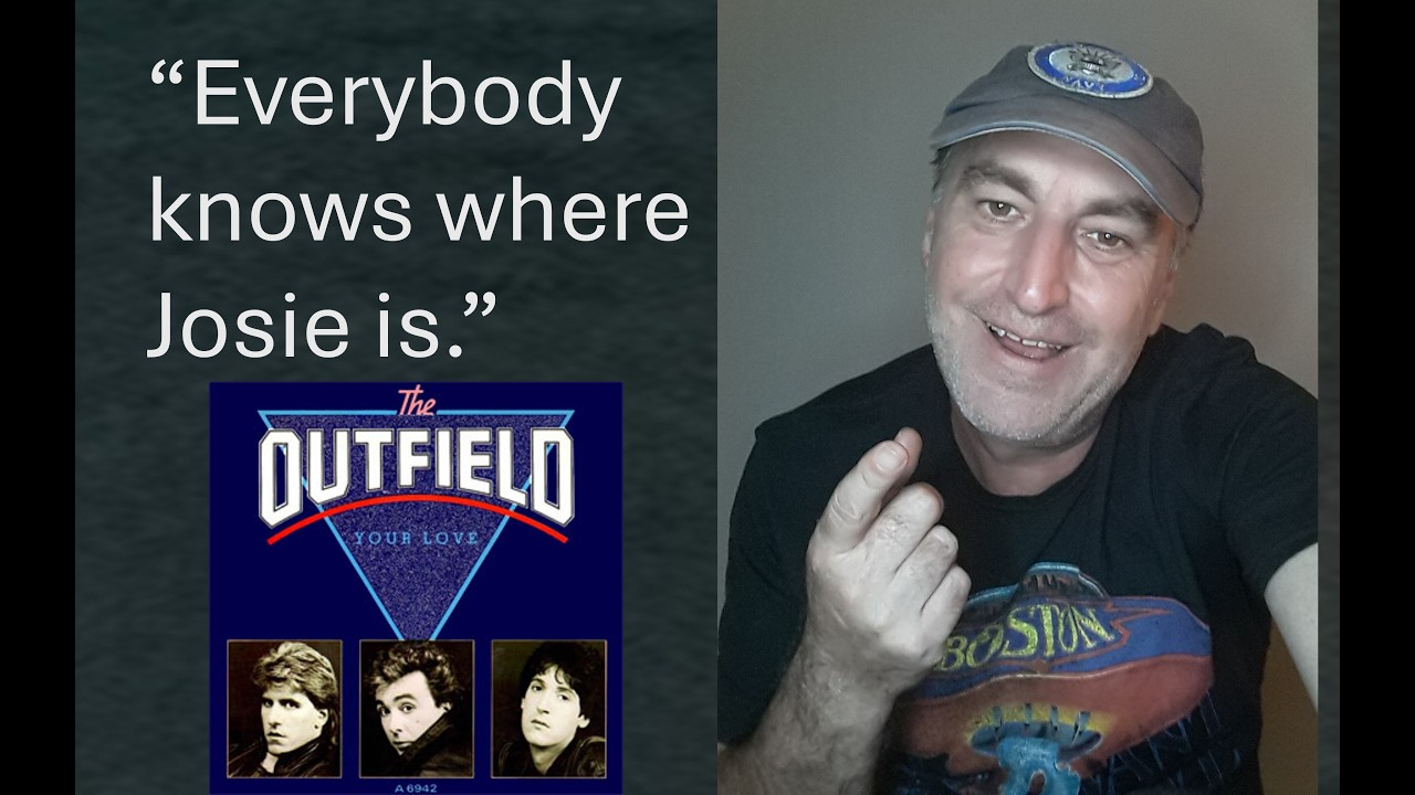 The Josie Song: Talking About The Outfield and 