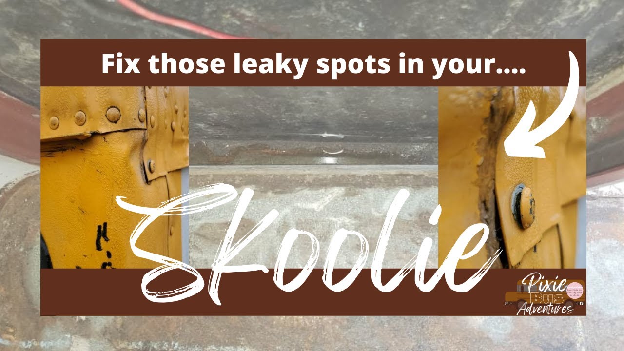 Fix Those Leaky Spots In Your Skoolie - Solo Female Bus Conversion