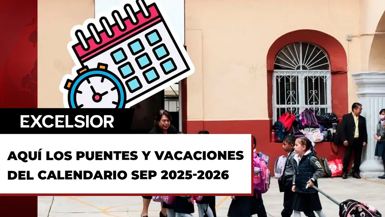 &iquest;Cu&aacute;ndo no habr&aacute; clases? Aqu&iacute; los puentes y vacaciones del calendario SEP 2025-2026