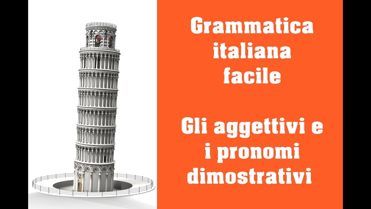 Grammatica italiana - Gli aggettivi e i pronomi dimostrativi