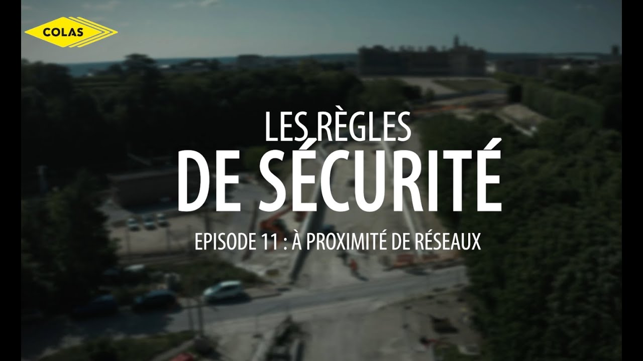11 - Les r&egrave;gles qui sauvent : Travaux &agrave; proximit&eacute; des r&eacute;seaux