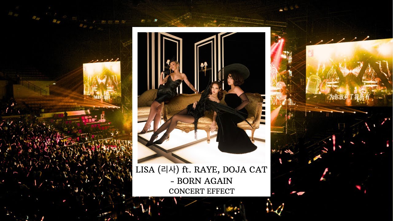 LISA (리사) ft. RAYE, DOJA CAT - BORN AGAIN [CONCERT EFFECT]