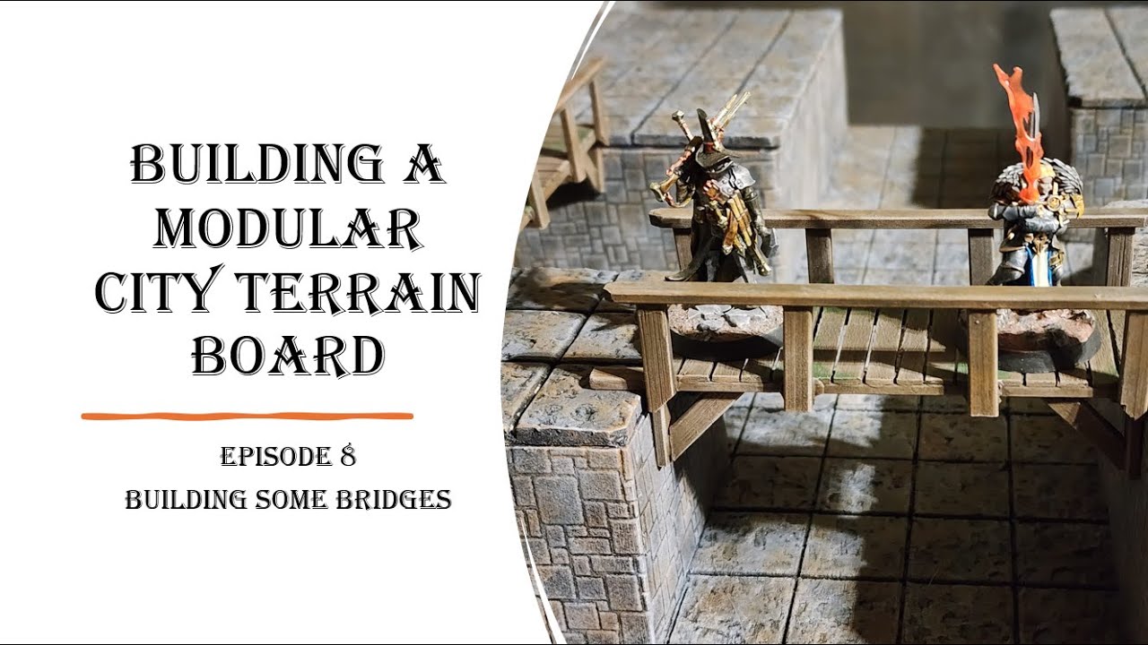 Building a Modular City Terrain Board (Episode 8) Building Bridges
