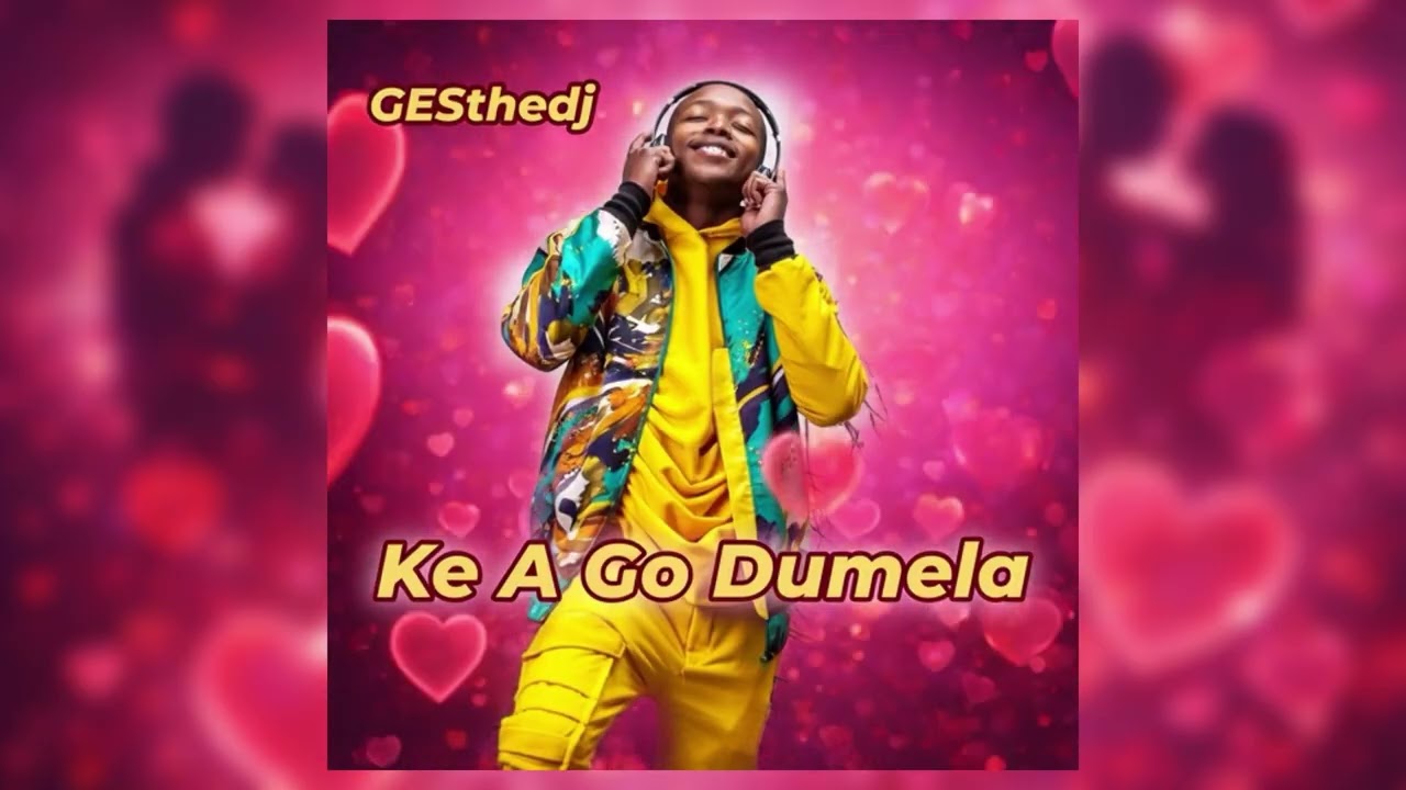 Ke A Go Dumela – GESthedj | Afro Amapiano Love Anthem