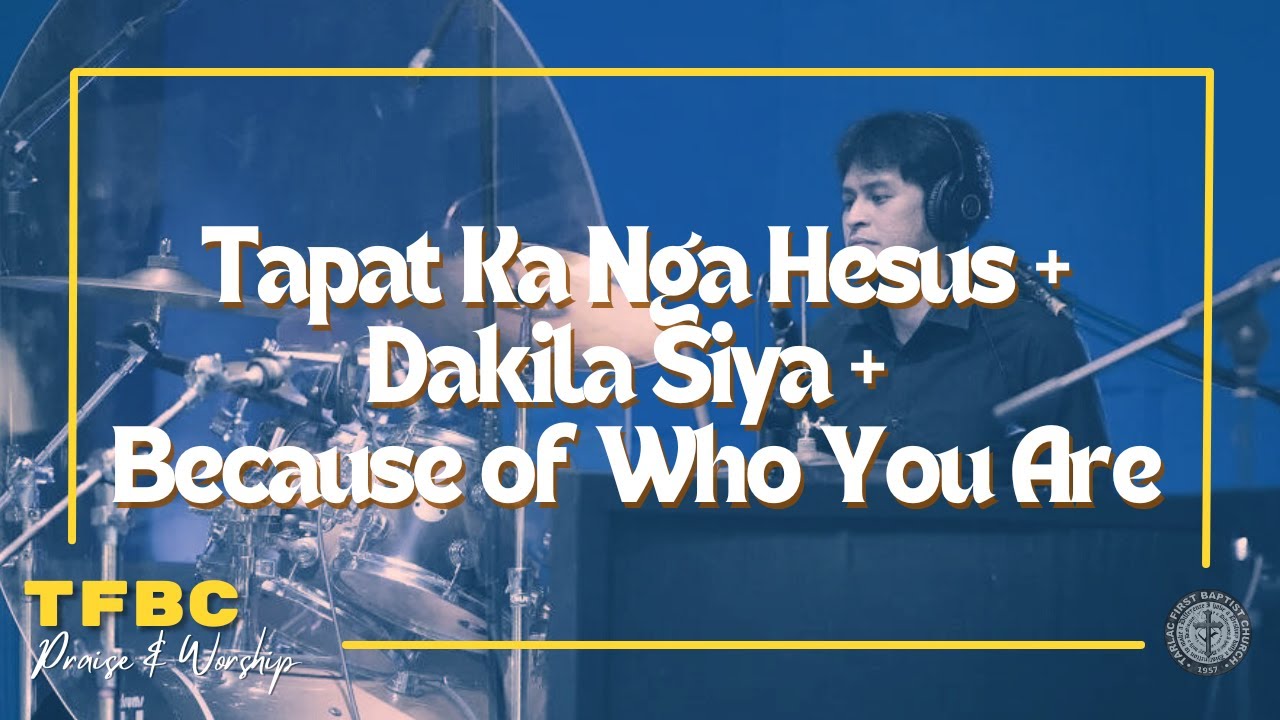 Tapat Ka Nga Hesus + Dakila Siya + Because of Who You Are | TFBC Praise & Worship | July 16, 2023