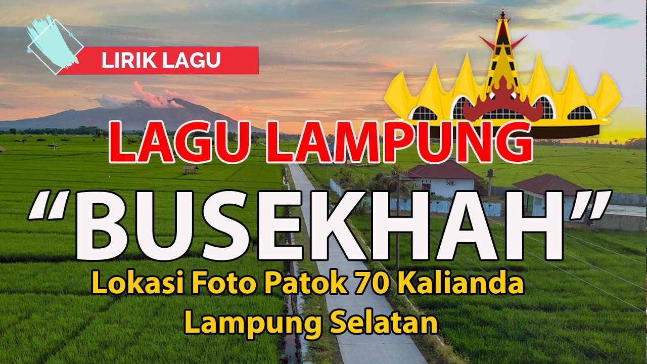 Lagu Lampung "Busekhah" (lirik lagu)