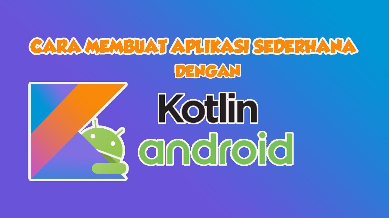 Membuat Aplikasi sederhana dengan Android Studio dan Kotlin