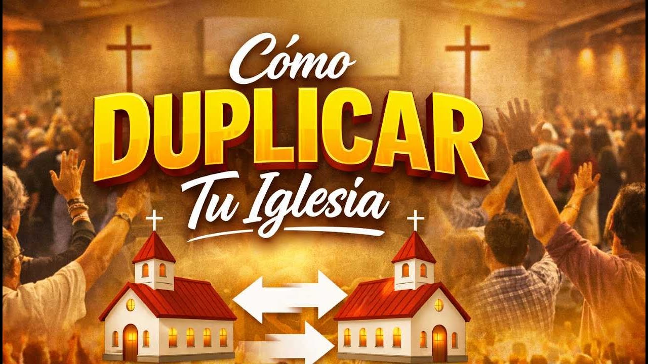 Como duplicar tu iglesia