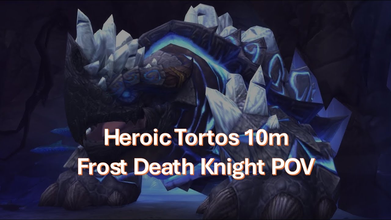 Heroic Tortos: 10m Frost Death Knight POV