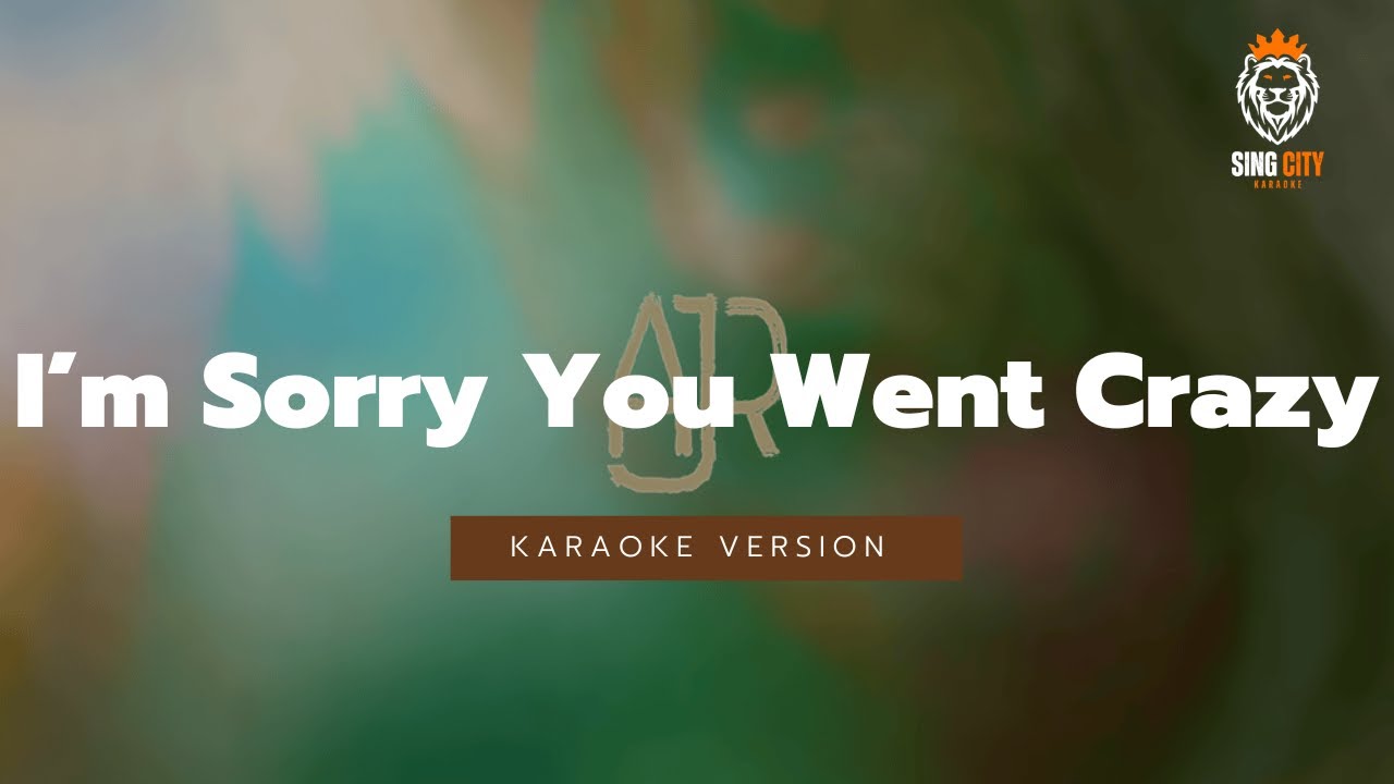 AJR-I'm Sorry You Went Crazy (Karaoke Version)