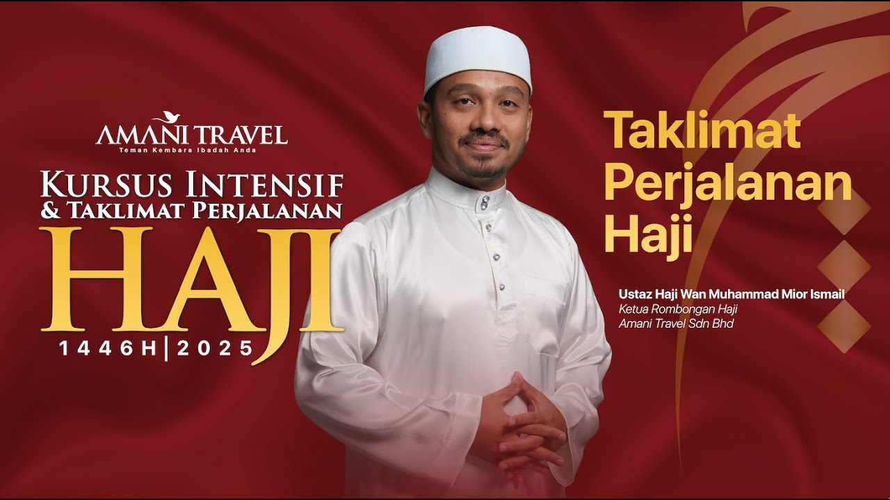 Kursus Intensif Haji & Taklimat Perjalanan Haji 2025 - Slot 5 (Taklimat Perjalanan Haji 1446H)