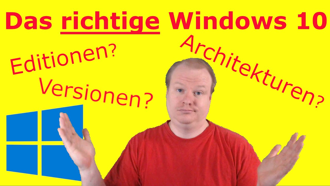 Das richtige Windows 10 - Editionen, Architekturen, Versionen
