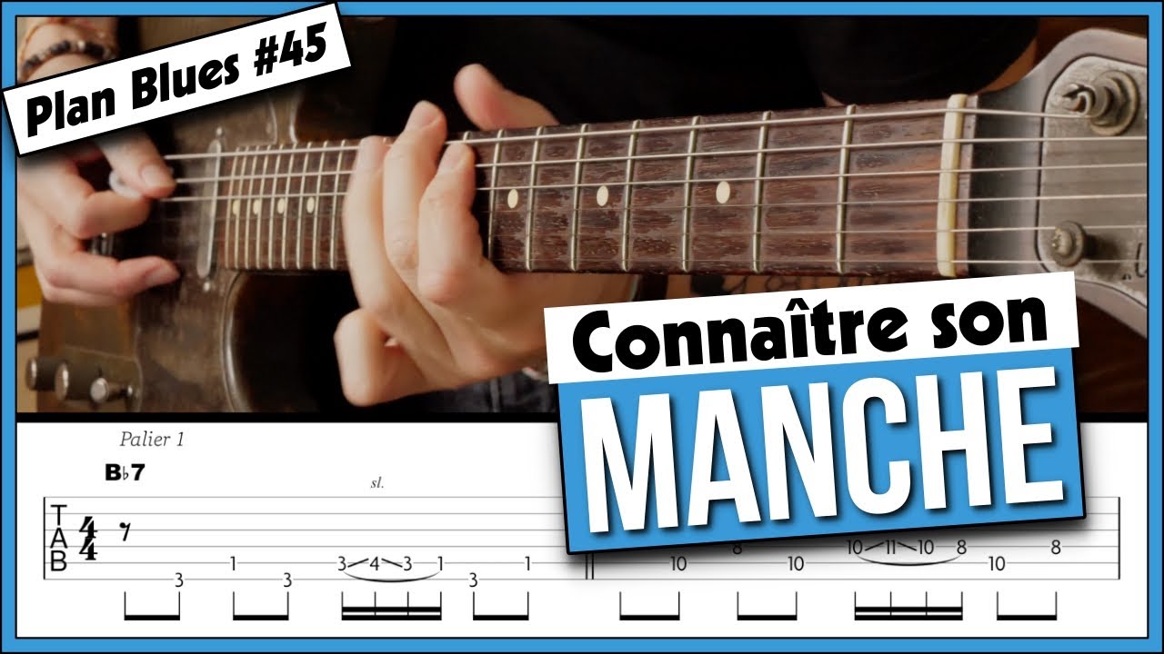 Plan Blues #45 - Améliorer votre connaissance du manche