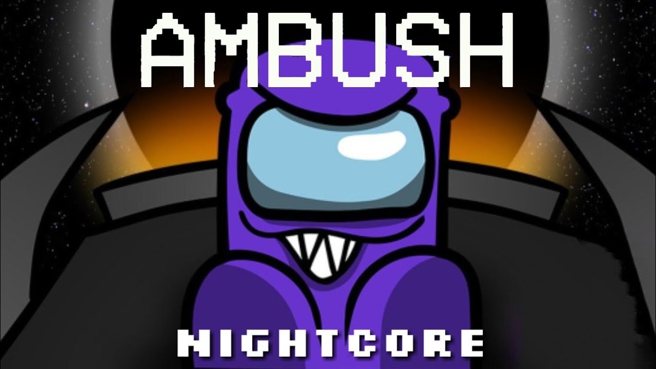 NIGHTCORE AMBUSH (AMONG US SONG)-DAgames