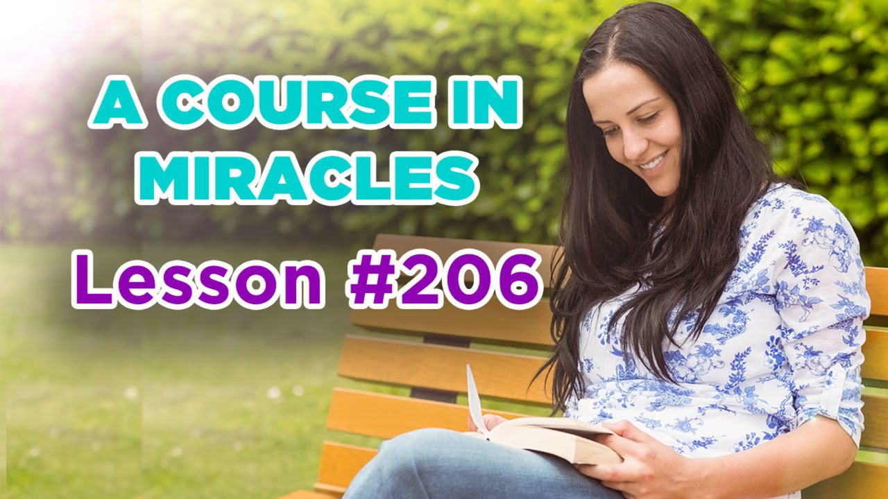 A Course In Miracles - Lesson 206