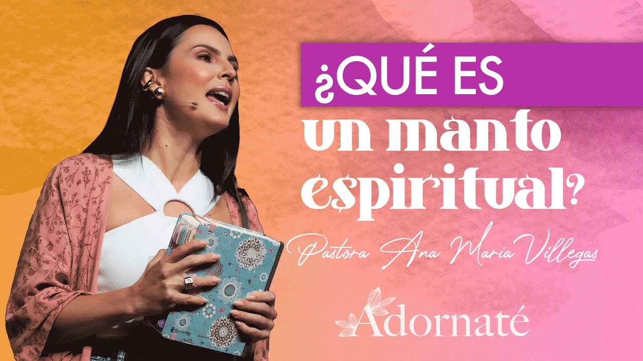 ¿Qué es un manto espiritual? | Adornaté | Octubre 2023 | Pr. Ana María Villegas| Iglesia Full Life