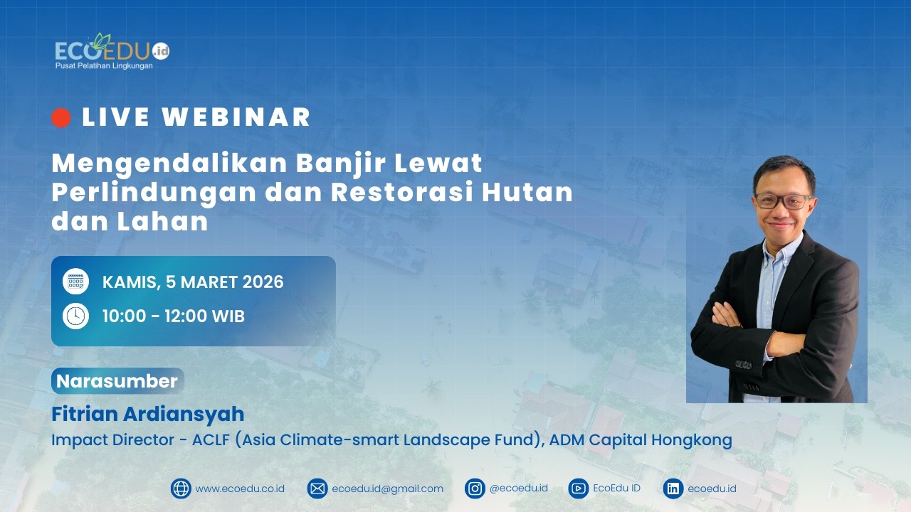 Webinar 144 Mengendalikan Banjir Lewat Perlindungan dan Restorasi Hutan dan Lahan