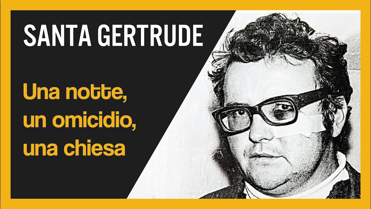Santa Gertrude. Una notte, un omicidio, una chiesa.