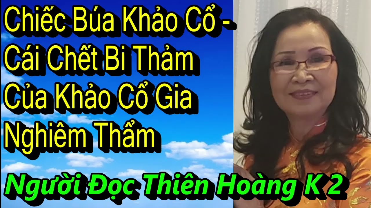 Chiếc Búa Khảo Cổ - Cái Chết Bi Thảm Của Khảo Cổ Gia Nghiêm Thẩm/ LM Vũ Đình Trác