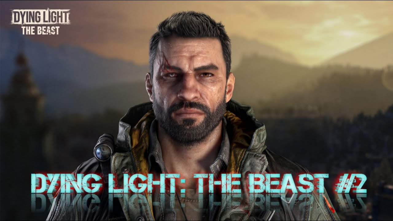 Dying Light The Beast - #2 часть.