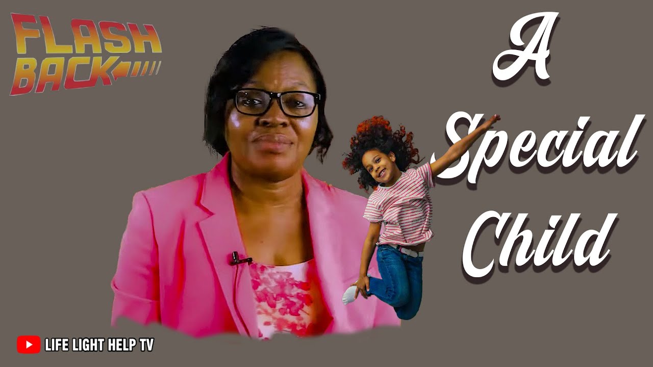 A Special Child (Flash Back) - LIFE LIGHT HELP TV