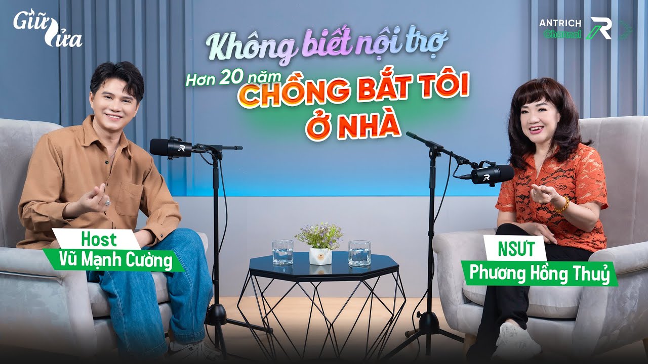 Không Biết Nội Trợ, Hơn 20 Năm Chồng Bắt Tôi Ở Nhà | NSƯT Phương Hồng Thủy X MC Vũ Mạnh Cường