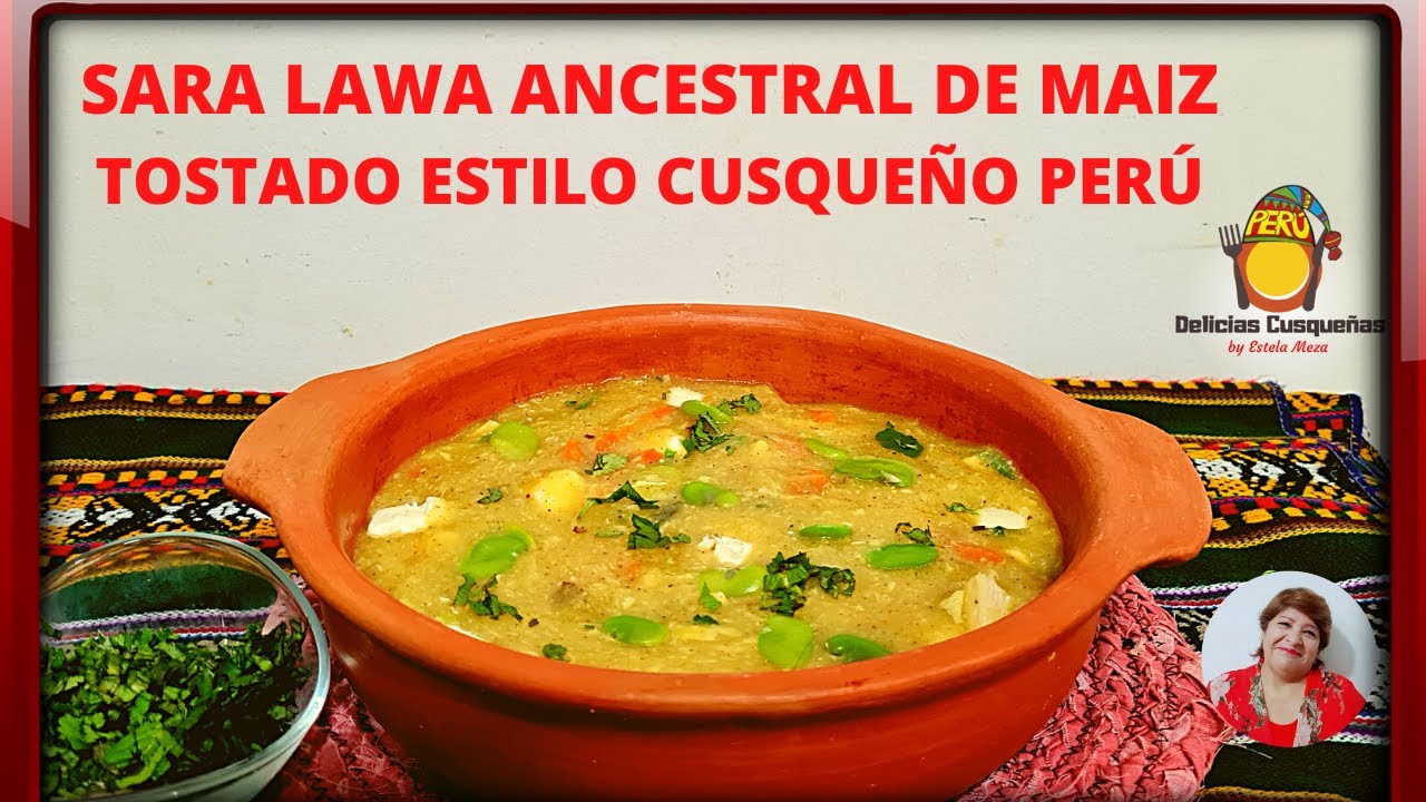 SARA LAWA CUSQUEÑA DE MAIZ SECO TOSTADO- HARINA CASERA-RECETA DELICIAS CUSQUEÑAS- COMIDA PERUANA