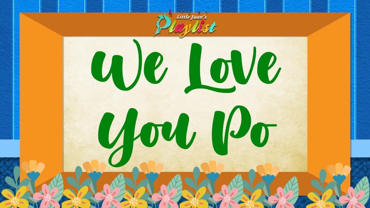 We Love You Po | Little Juan's Playlist