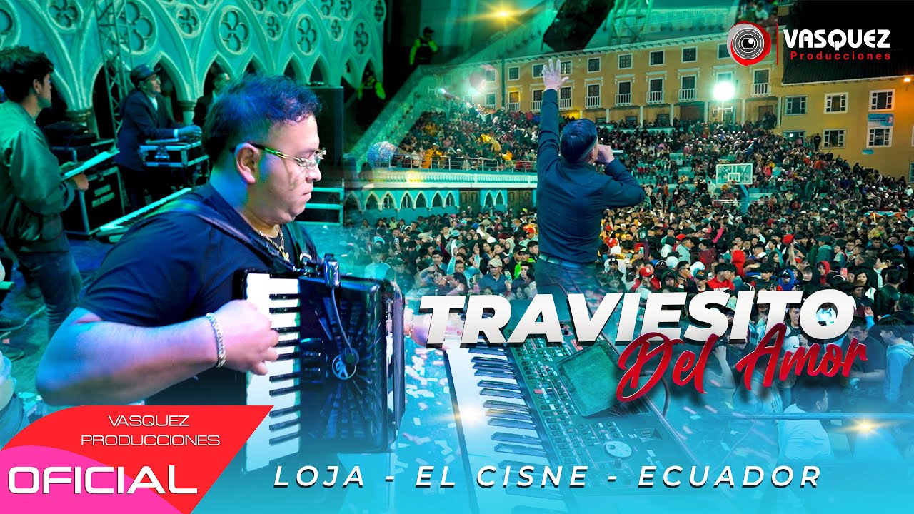 EL TRAVIESITO Del Amor ► En Concierto ♪ (Loja - El Cisne - Ecuador)✓