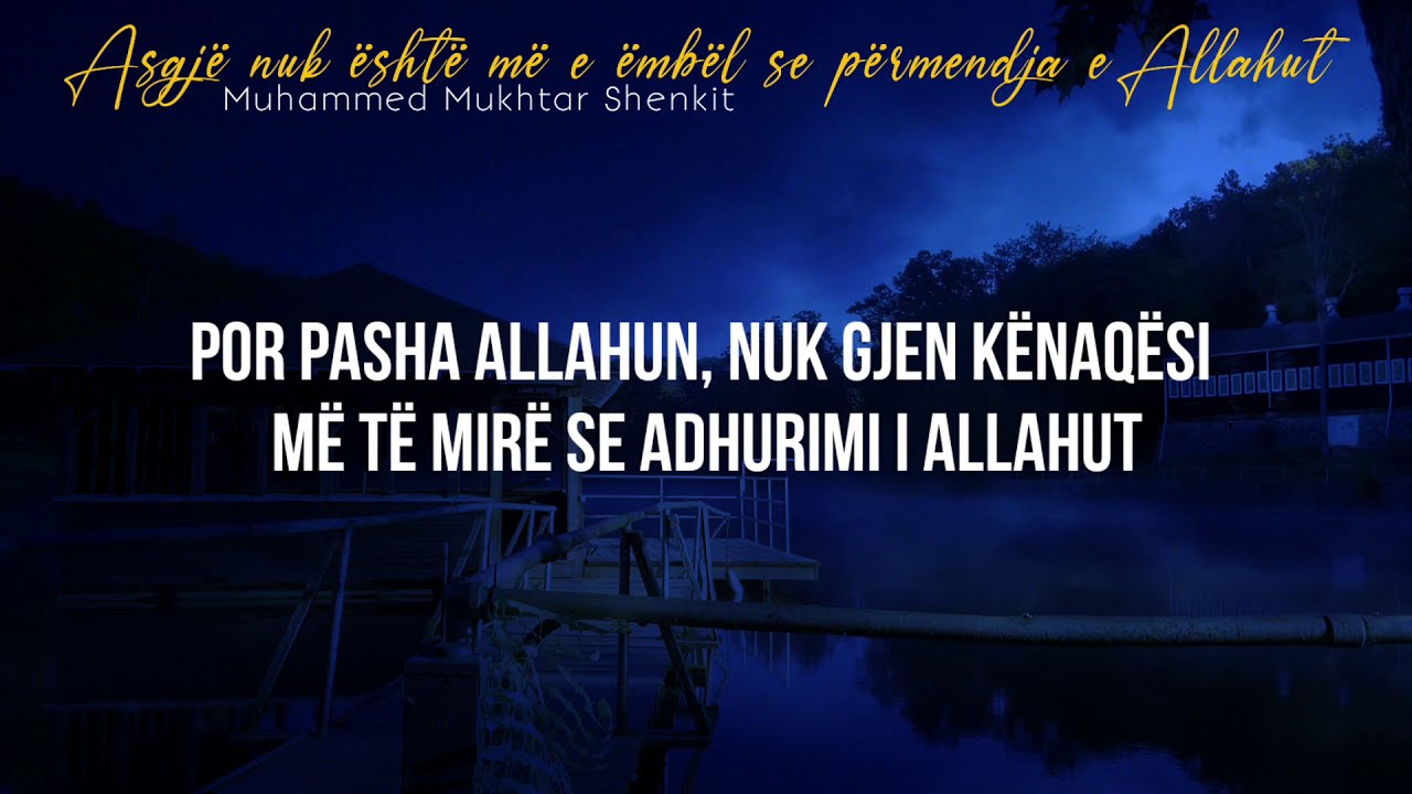 Asgjë nuk është më e ëmbël se përmendja e Allahut!