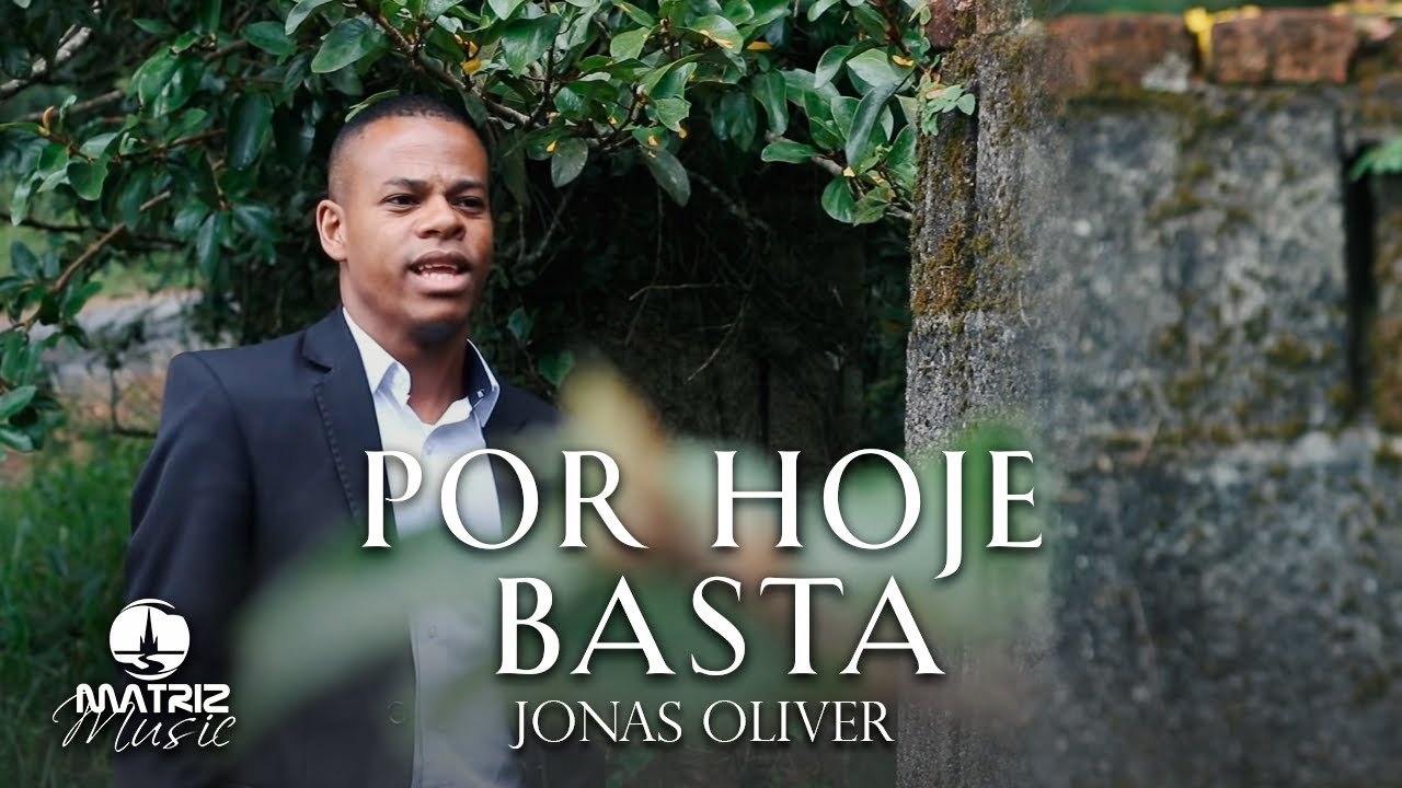 Jonas Oliver I Por hoje basta [Clipe Oficial]