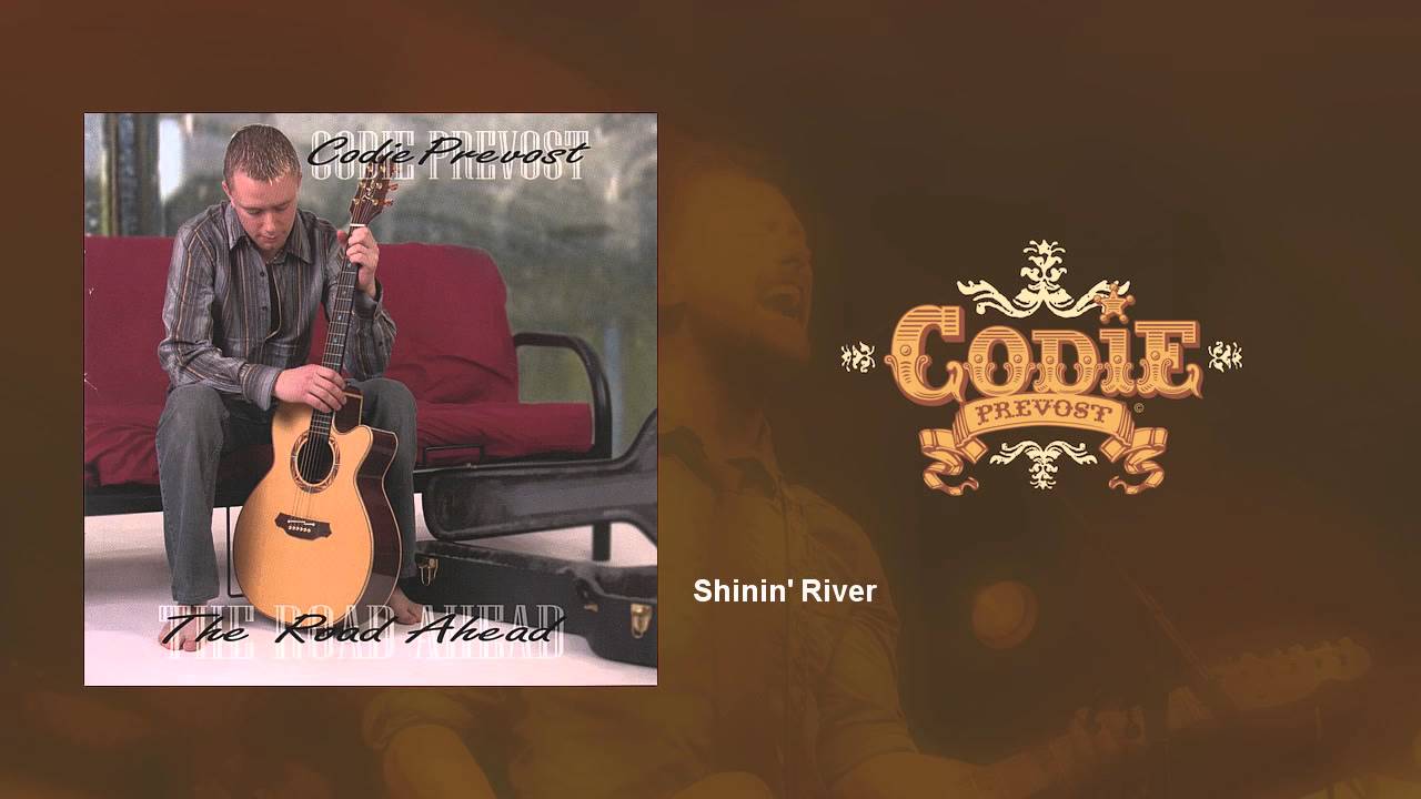 Codie Prevost - Shinin' River