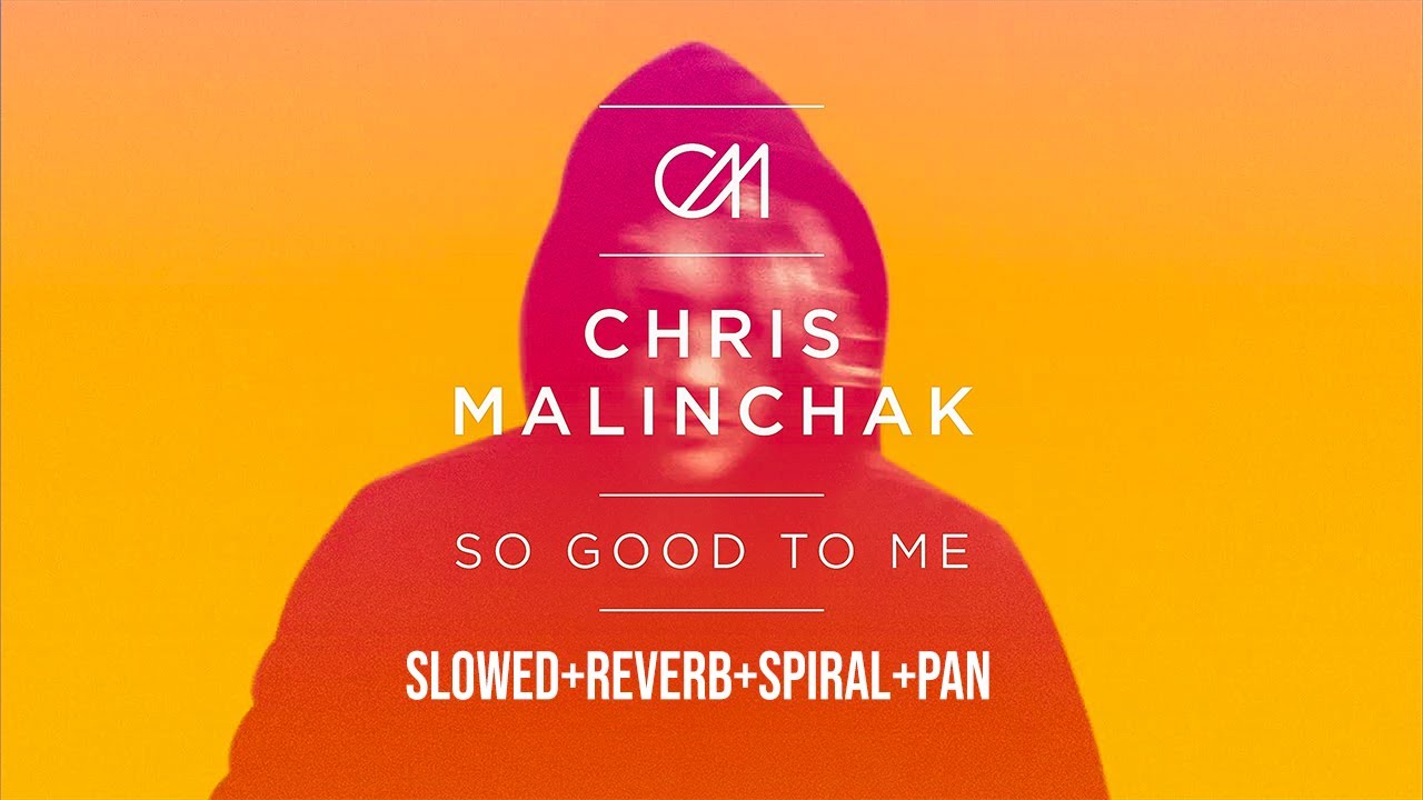 Chris Malinchak - So Good To Me (Slowed+Reverb+Spiral+Pan+Extended)