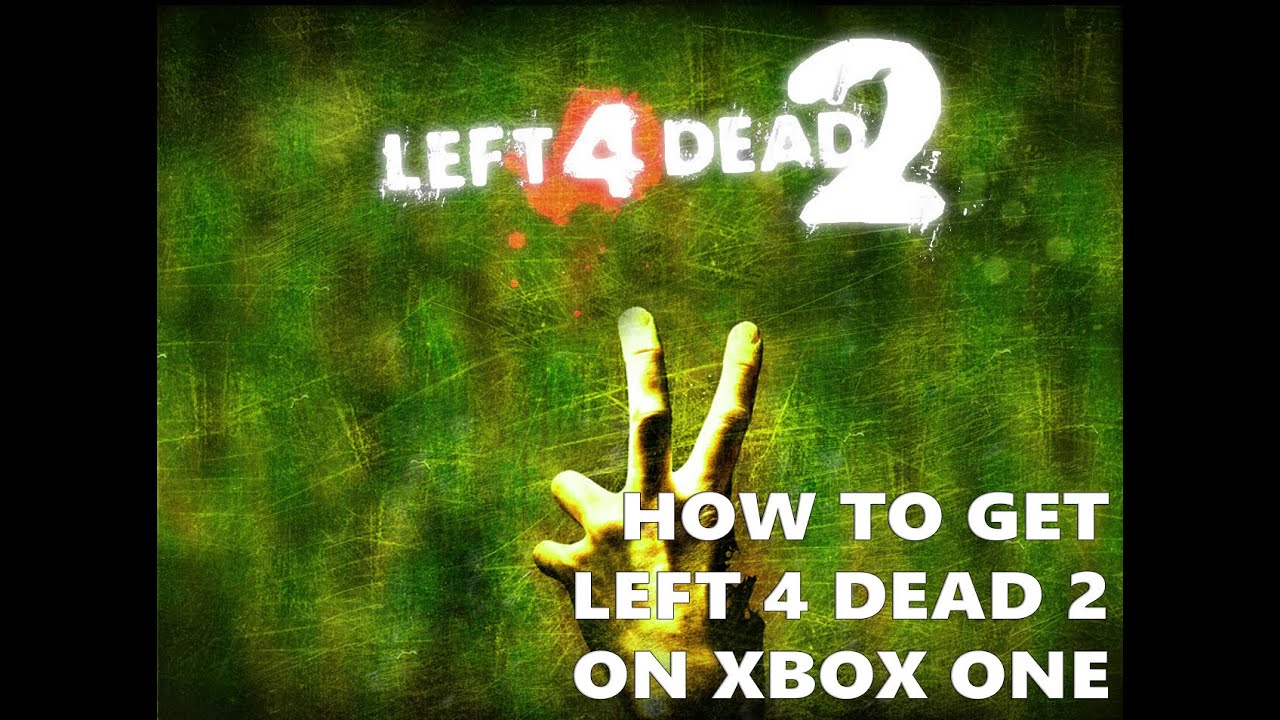 How to get Left 4 Dead 2 on your Xbox One