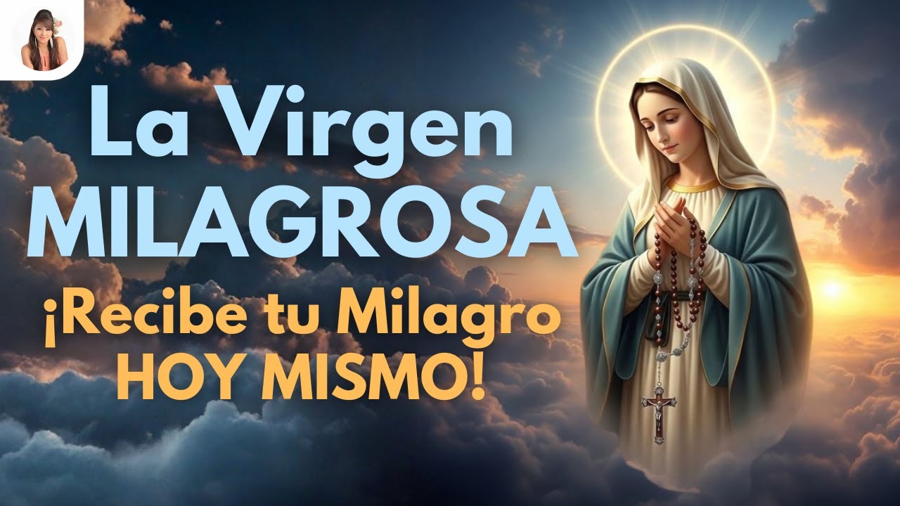 🔴ORACIÓN la más Poderosa👉 A la VIRGEN MILAGROSA✨ Recibe tu MILAGRO Hoy Mismo