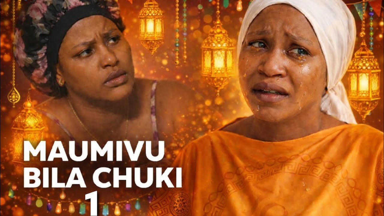 MAUMIVU BILA CHUKI |EPISODE 1|