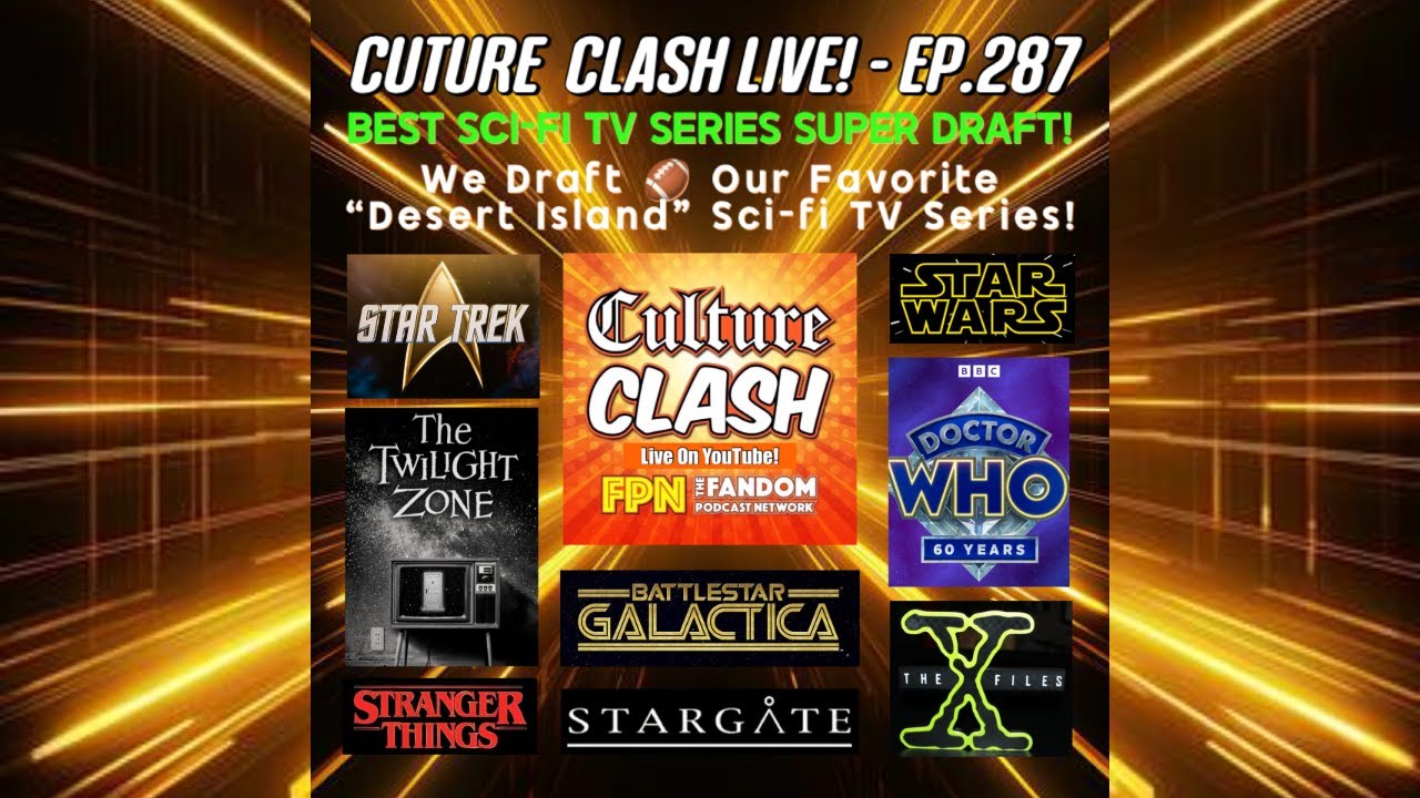 Culture Clash Live EP.287: SCI-FI TV SERIES SUPER DRAFT! We Draft Our Favorite Sci-fi TV Series!