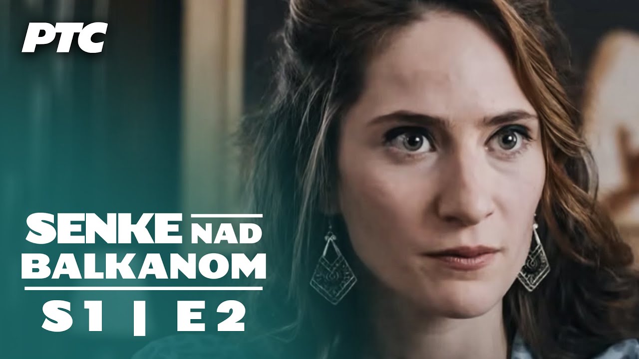 Senke nad Balkanom | Sezona 1 | Epizoda 2 (domaća serija)